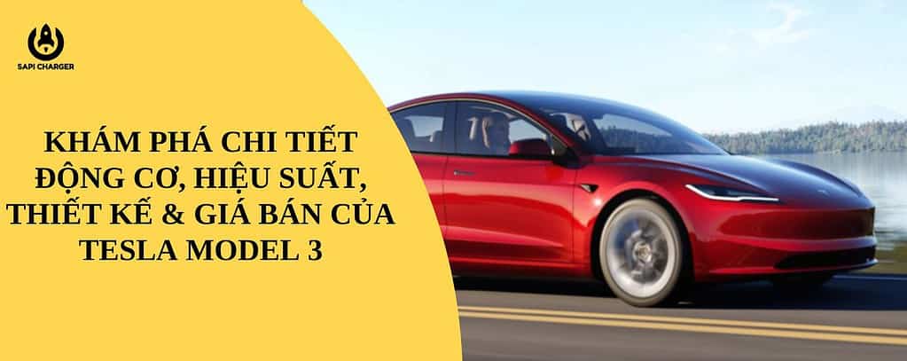 Khám Phá Chi Tiết Động Cơ, Hiệu Suất, Thiết Kế & Giá Bán Của Tesla Model 3