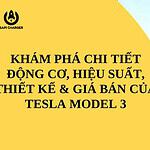 Khám Phá Chi Tiết Động Cơ, Hiệu Suất, Thiết Kế & Giá Bán Của Tesla Model 3