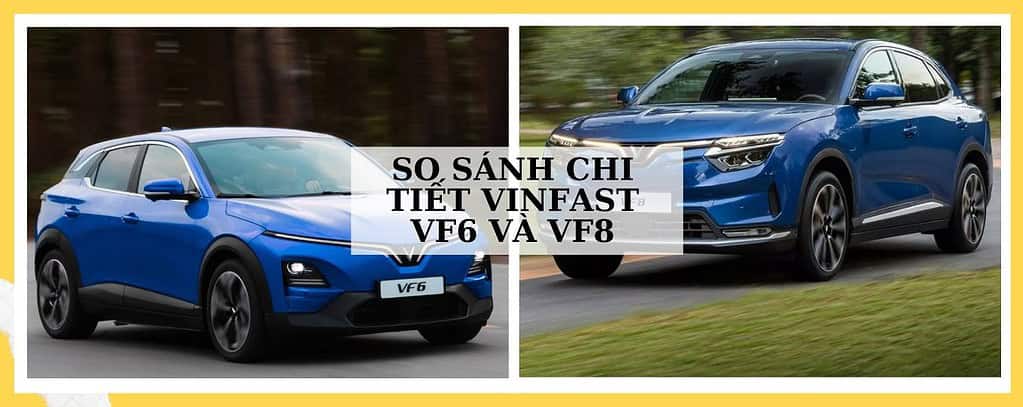 So Sánh Chi Tiết VinFast VF6 Và VF8