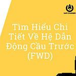 Tìm Hiểu Chi Tiết Về Hệ Dẫn Động Cầu Trước (FWD) (1)