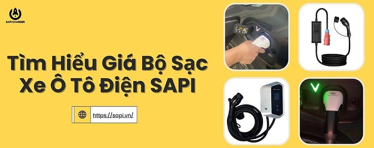 Tìm Hiểu Giá Bộ Sạc Xe Ô Tô Điện SAPI