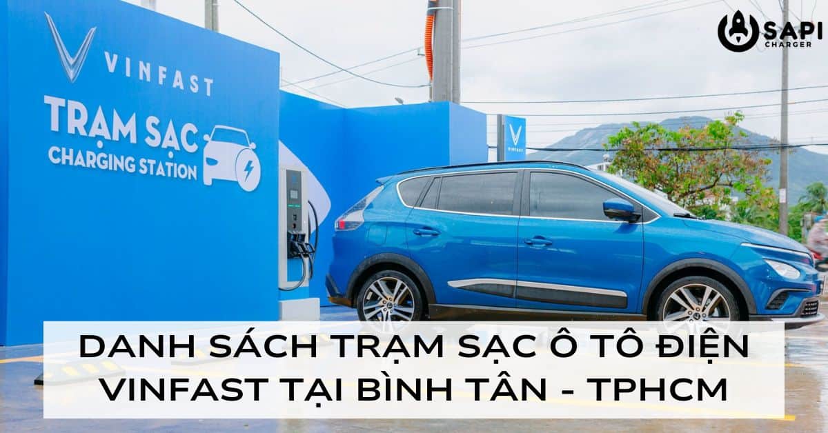 Danh Sách Trạm Sạc Ô Tô Điện VinFast Tại Bình Tân TPHCM