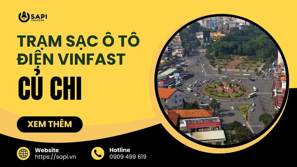 SAPI Trạm Sạc Ô Tô Điện Vinfast Tại Củ Chi 2024